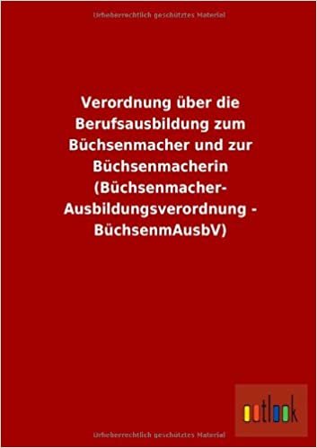 Verordnung über die Berufsausbildung zum Büchsenmacher und zur Büchsenmacherin (Büchsenmacher- Ausbildungsverordnung - BüchsenmAusbV) indir