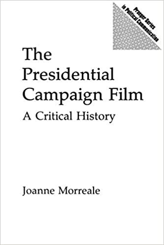 The Presidential Campaign Film: A Critical History (Praeger Series in Political Communication) indir