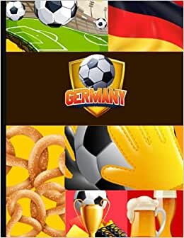 Germany Football Notebook: Blank Lined Journal For German, Germany Residents, Football And Soccer Players, Fans And Coach (Modern Class Note Taker, Band 128)