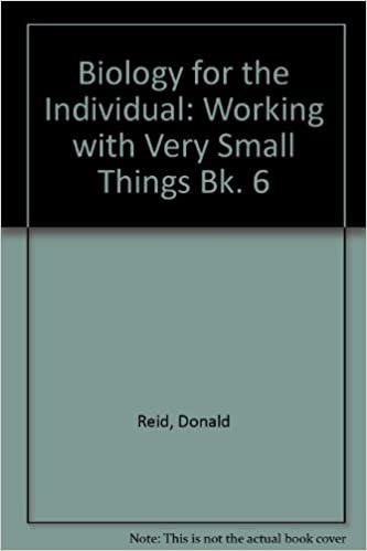 Biology for the Individual: Working with Very Small Things Bk. 6