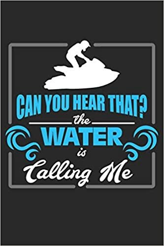 Can you hear that? The Water Is Calling Me: Jet Ski Wassersport Wassersport Ozean Strand Notizbuch liniert DIN A5 - 120 Seiten für Notizen, Zeichnungen, Formeln | Organizer Schreibheft Planer Tagebuch indir