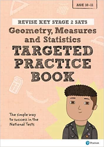 Revise Key Stage 2 SATs Mathematics - Geometry, Measures, Statistics - Targeted Practice (Revise KS2 Maths)