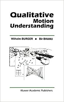 Qualitative Motion Understanding (The Springer International Series in Engineering and Computer Science)