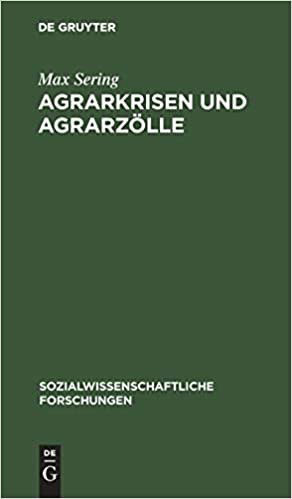Agrarkrisen und Agrarzölle (Sozialwissenschaftliche Forschungen)