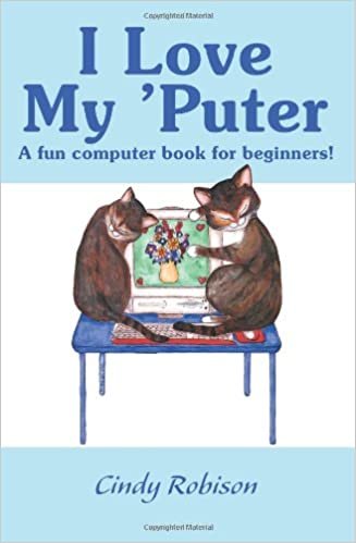 I Love My 'Puter: A Fun Computer Book for Beginners!