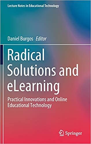Radical Solutions and eLearning: Practical Innovations and Online Educational Technology (Lecture Notes in Educational Technology)