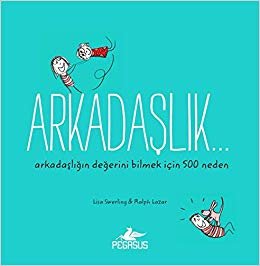 Arkadaşlık... Arkadaşlığın Değerini Bilmek İçin 500 Neden