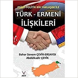 Psiko-Politik Bir Yaklaşım ile Türk-Ermeni İlişkileri