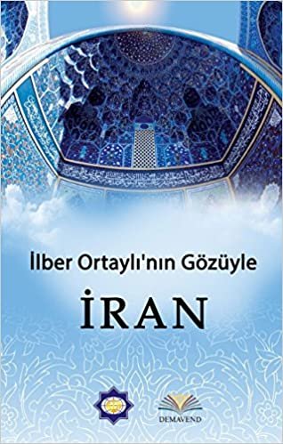 Ilber Ortaylinin Gözünden Iran