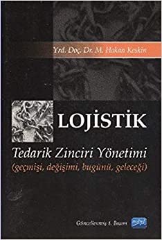 Lojistik Tedarik Zinciri Yönetimi: Geçmişi, Değişimi, Bugünü, Geleceği