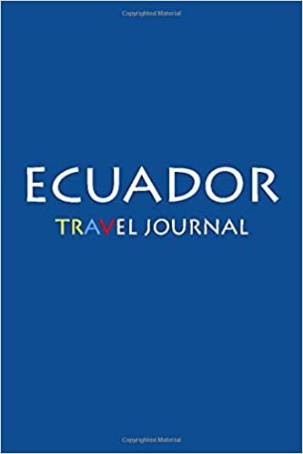 Travel Journal Ecuador: Notebook Journal Diary, Travel Log Book, 100 Blank Lined Pages, Perfect For Trip, High Quality Planner