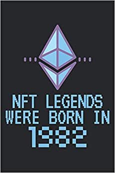 NFT Legends Were Born In 1982: Lined Notebook Journal, ToDo Exercise Book, e.g. for exercise or non-fungible token NFT investing, or Diary (6" x 9") with 120 pages.