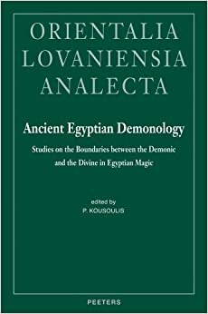 Ancient Egyptian Demonology: Studies on the Boundaries Between the Demonic and the Divine in Egyptian Magic (Orientalia Lovaniensia Analecta) indir