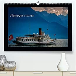 Paysages suisses (Premium, hochwertiger DIN A2 Wandkalender 2021, Kunstdruck in Hochglanz): Paysages de Suisse, entre le lac Léman et Bâle (Calendrier mensuel, 14 Pages ) (CALVENDO Nature)