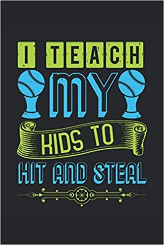 I teach my kids hit and steal: Blank Lined Notebook Journal ToDo Exercise Book or Diary (6" x 9" inch) with 120 pages indir