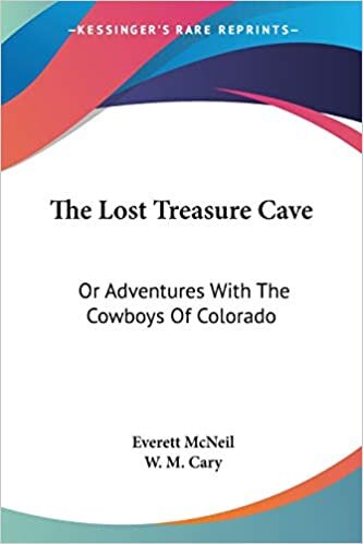 The Lost Treasure Cave: Or Adventures With The Cowboys Of Colorado