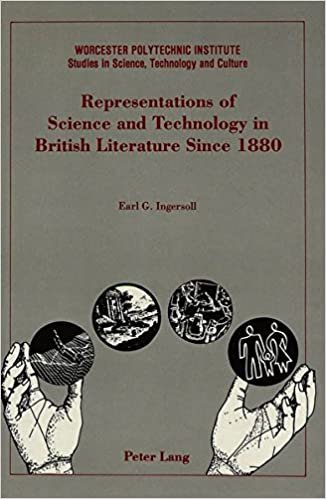 Representations of Science and Technology in British Literature Since 1880 (Worcester Polytechnic Institute (WPI Studies) / Studies in Science, Technology and Culture, Band 9)