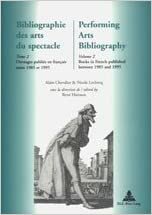 Bibliographie des arts du spectacle- Performing Arts Bibliography: Tome 2- Ouvrages publiés en français entre 1985 et 1995- Volume 2- Books in French published between 1985 and 1995