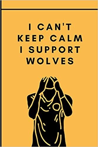 I Can't Keep Calm I Support Wolves: Football Notebook for Wolves Football Fans | Wide Ruled 6x9 | Soccer Notepad Journal Gifts for boys men kids women indir