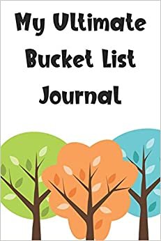 My Ultimate Bucket List Journal: My Adventure Book Journal