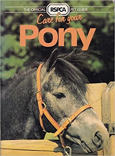 Care for Your Pony (RSPCA Pet Guide)