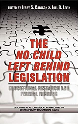 Scientifically Based Education Research and Federal Funding Agencies: The Case of the No Child Left Behind Legislation (Psychological Perspectives on Contemporary Educational Issues)
