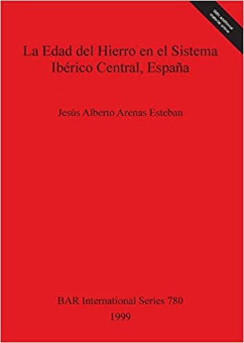 La Edad del Hierro en el Sistema Ibérico Central, España (BAR International Series)