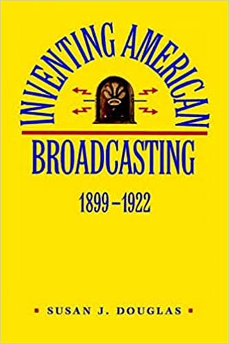 Inventing American Broadcasting, 1899-1922 (Johns Hopkins Studies in the History of Technology) indir