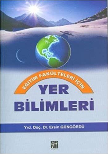 YER BİLİMLERİ: Eğitim Fakülteleri İçin