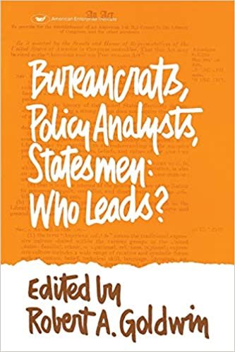 Bureaucrats, Policy Analysts, Statesmen: Who Leads?