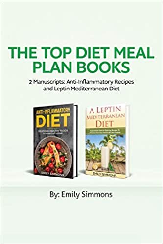 The Top Diet Meal Plan Books: 2 Manuscripts: Anti-Inflammatory Recipes and Leptin Mediterranean Diet indir