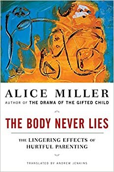 The Body Never Lies: The Lingering Effects of Hurtful Parenting