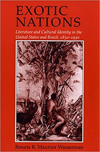 Exotic Nations: Literature and Cultural Identity in the United States and Brazil, 1830-1930