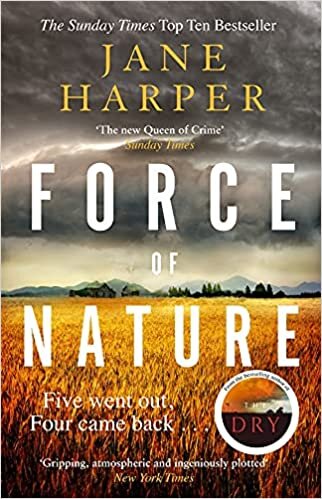 Force of Nature: by the author of the Sunday Times top ten bestseller, The Dry