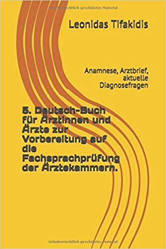 5. Deutsch-Buch für Ärztinnen und Ärzte zur Vorbereitung auf die Fachsprachprüfung der Ärztekammern.: Anamnese, Arztbrief, aktuelle Diagnosefragen