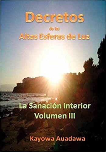 Decretos de las Altas Esferas de Luz. La Sanación Interior. Volumen III indir