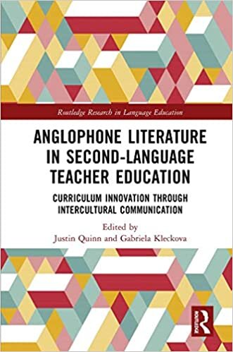 Anglophone Literature in Second Language Teacher Education: Curriculum Innovation Through Intercultural Communication (Routledge Research in Language Education)