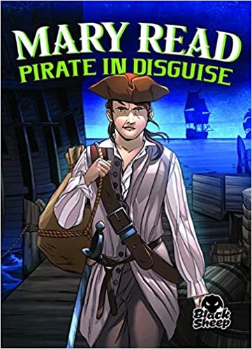 Mary Read: Pirate in Disguise (Pirate Tales)