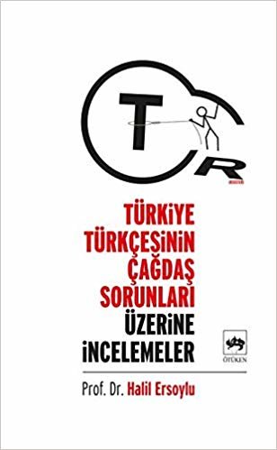 Türkiye Türkçesinin Çağdaş Sorunları Üzerine İncelemeler