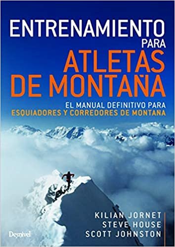 Entrenamiento para atletas de montaña: El manual definitivo para esquiadores y corredores de montaña