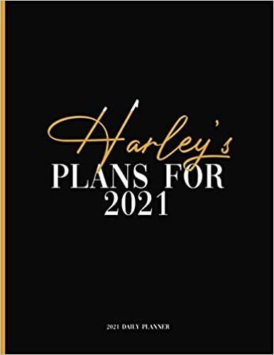 Harley's Plans For 2021: Daily Planner 2021, January 2021 to December 2021 Daily Planner and To do List, Dated One Year Daily Planner and Agenda ... Personalized Planner for Friends and Family