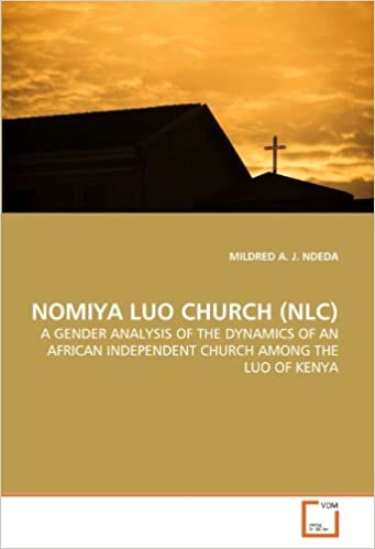 NOMIYA LUO CHURCH (NLC): A GENDER ANALYSIS OF THE DYNAMICS OF AN AFRICAN INDEPENDENT CHURCH AMONG THE LUO OF KENYA