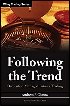 Following the Trend: Diversified Managed Futures Trading (Wiley Trading)