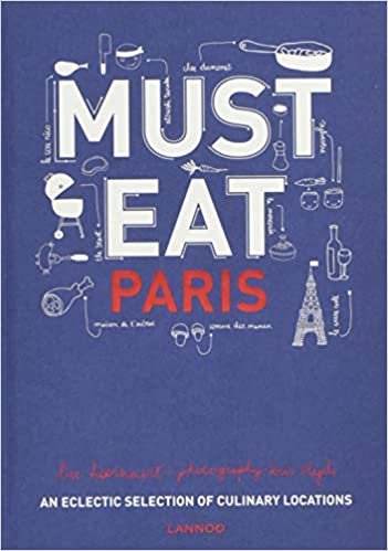 Must Eat Paris: An Eclectic Selection of Culinary Locations indir