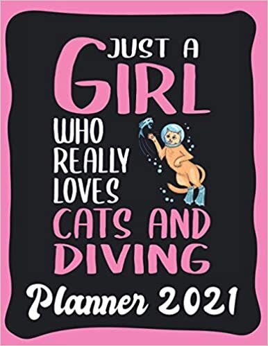 Planner 2021: Diving Planner 2021 incl Calendar 2021 - Funny Diving Quote: Just A Girl Who Loves Cats And Diving - Monthly, Weekly and Daily Agenda ... - Weekly Calendar Double Page - Diving gift" indir