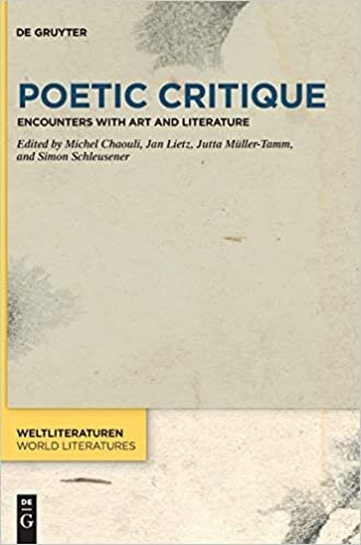 Poetic Critique: Encounters with Art and Literature (WeltLiteraturen / World Literatures, 19)