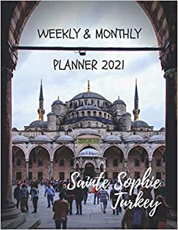 Istanbul Weekly Planner 2021: Weekly & Monthly Academic Planner, January 2021 to December 2021, Calendar Schedule, Diary Nifty Planner & Creative ... Sophie Turkey, Perfect Gift for Best friends