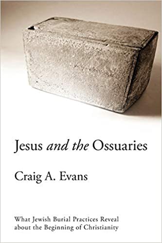 Jesus and the Ossuaries: What Jewish Burial Practices Reveal About the Beginning of Christianity