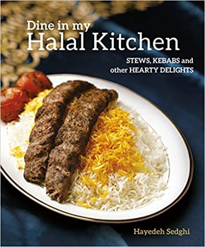 Dine in My Halal Kitchen: Stews, Kebabs and Other Hearty Delights