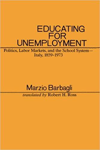 Educating for Unemployment: Politics, Labor Markets, and the School System, Italy, 1859-1973 (European Perspectives: a Series in Social Thought & Cultural Ctiticism)